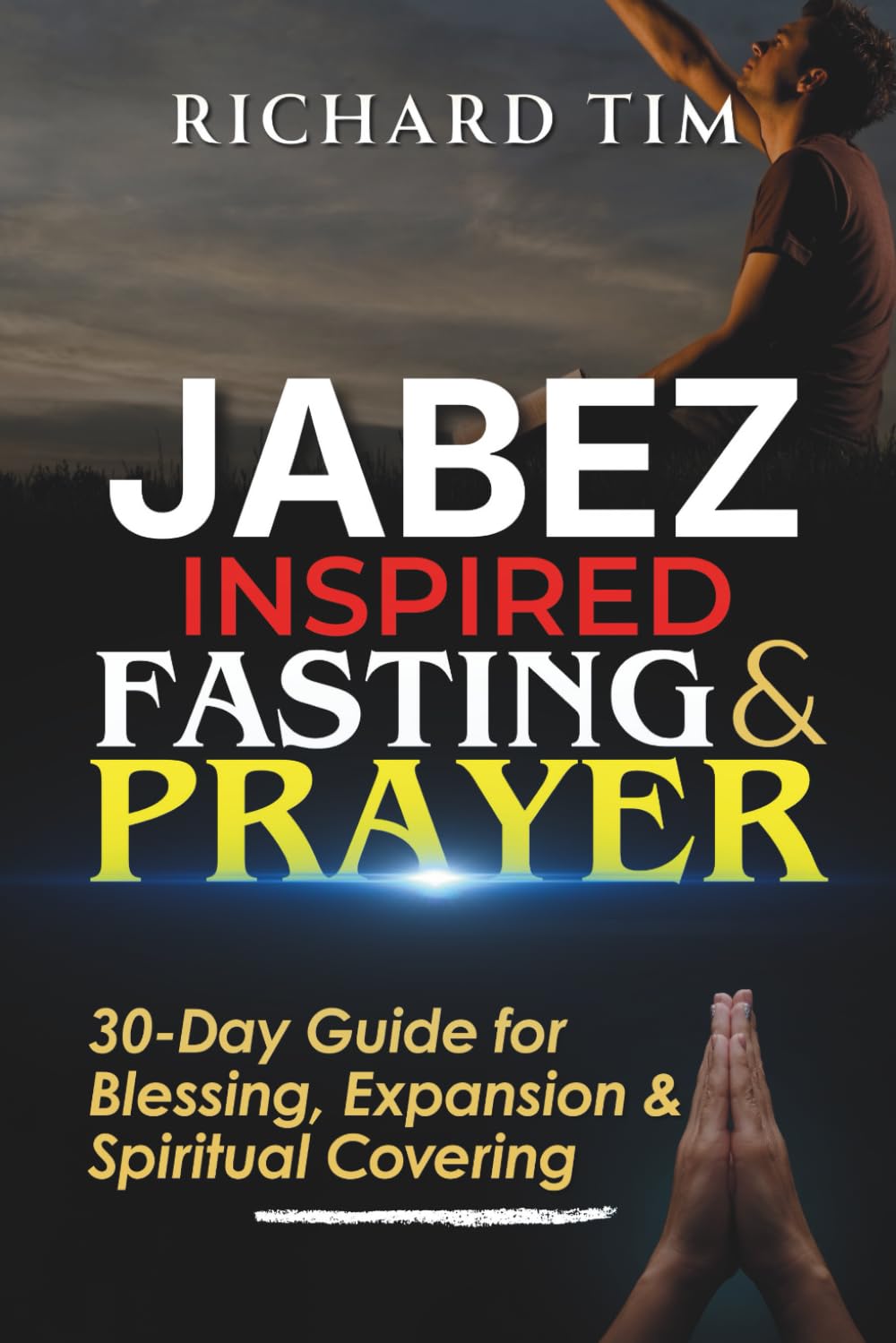 Jabez Inspired Fasting & Prayer: 30-Day Guide for Blessing, Expansion, and Spiritual Covering (The Desperate for God Fasting Guides)