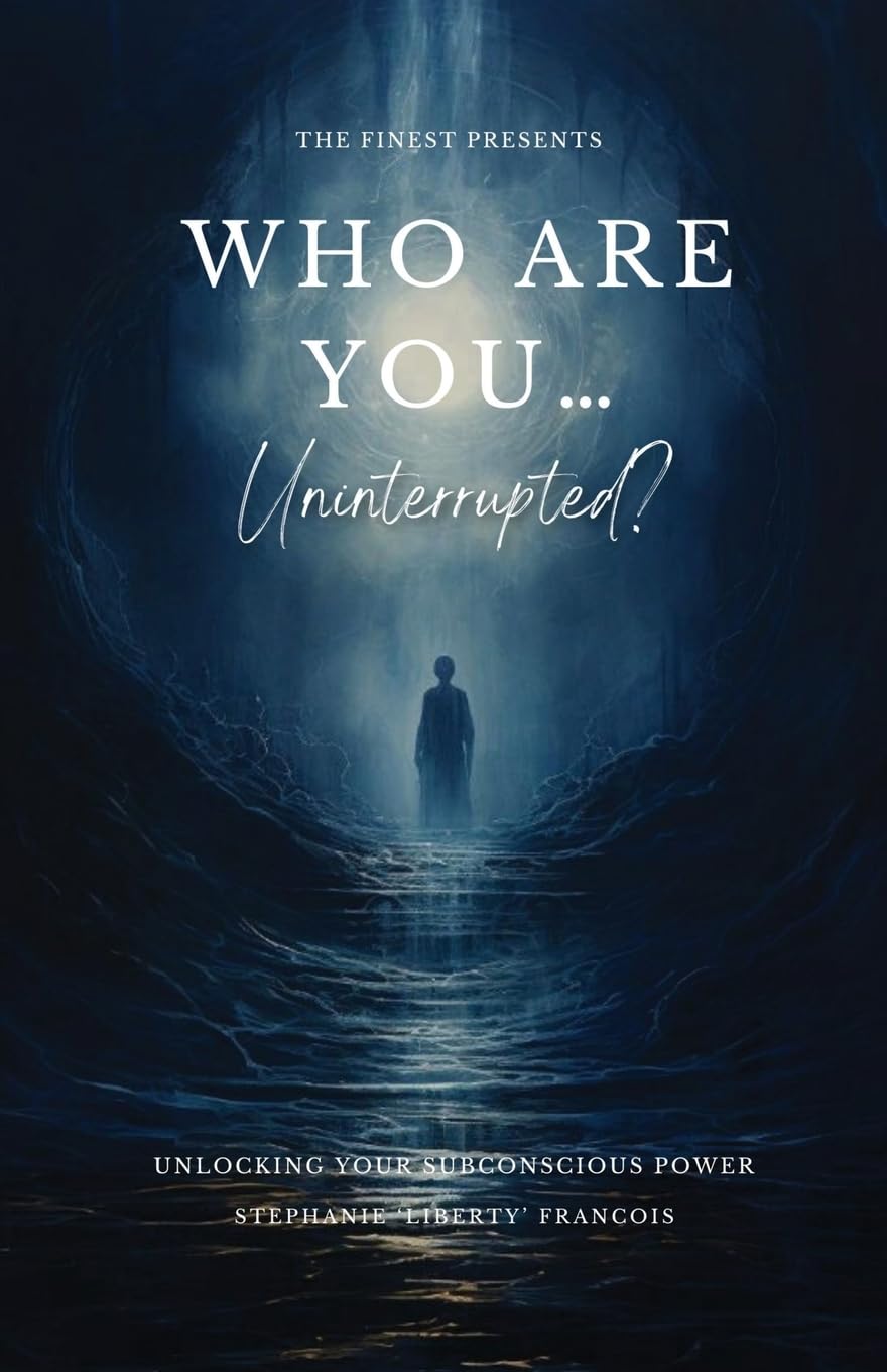 Who Are You...Uninterrupted?: Unlocking Your Subconscious Power