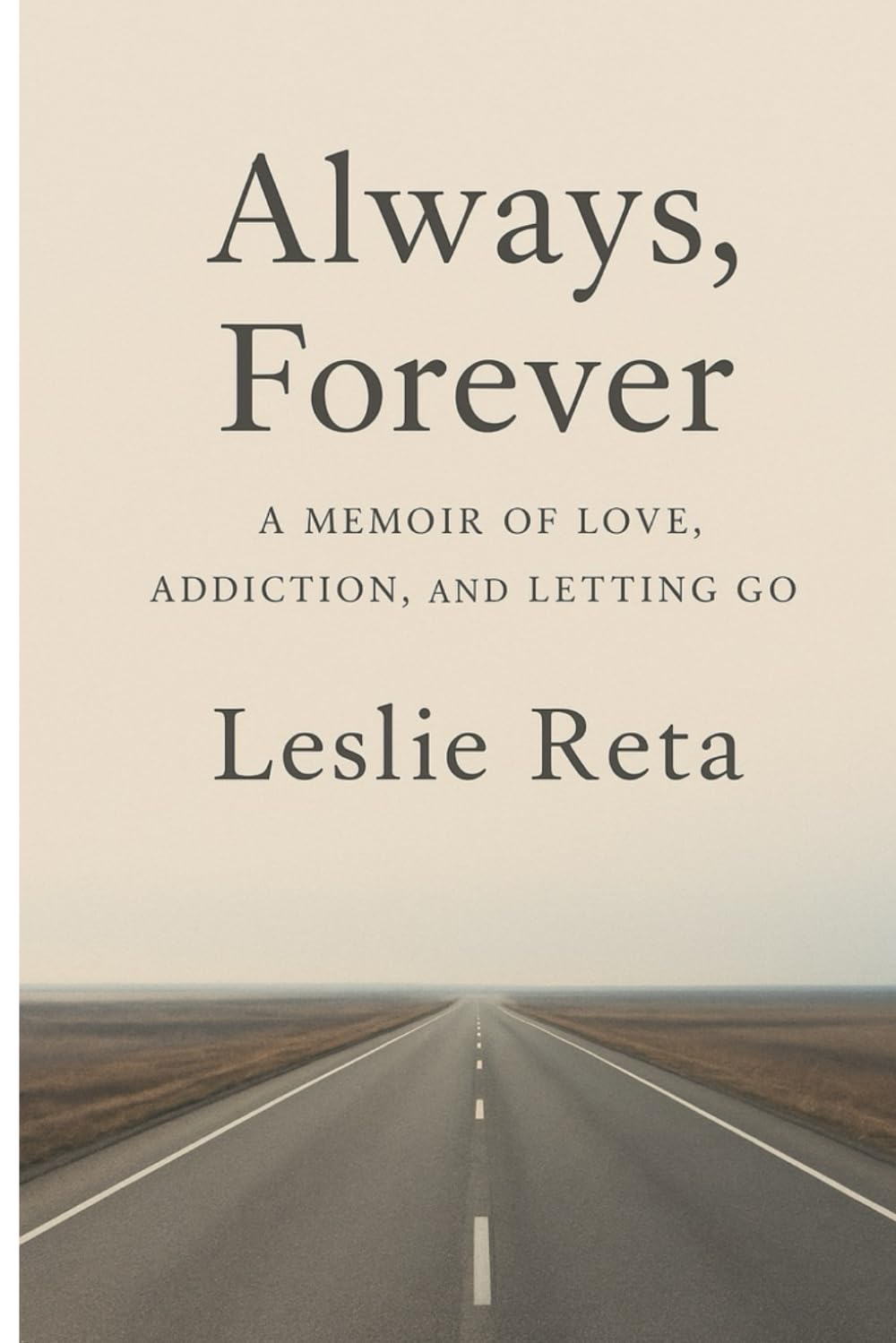 Always, Forever: A MEMOIR OF LOVE, ADDICTION, AND LETTING GO