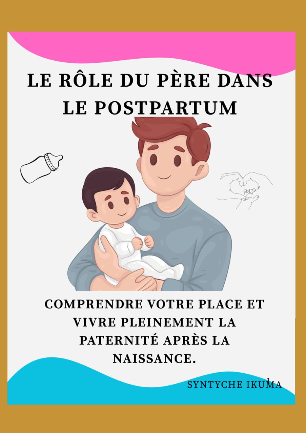 Le Rôle du Père dans le Postpartum: Comprendre votre place et vivre pleinement la paternité après la naissance.