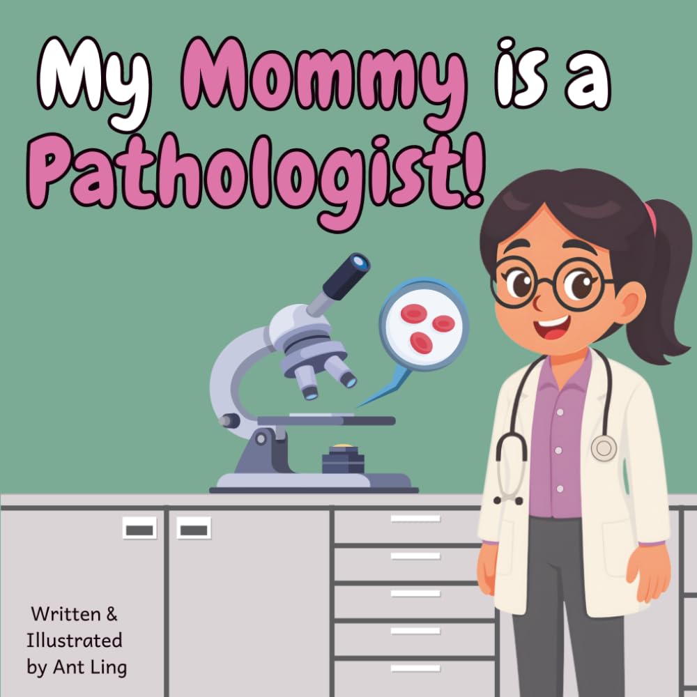 My Mommy is a Pathologist!: Educational children’s doctor picture book about real medical careers. Perfect for curious kids who love STEM, medicine, ... Club: Doctors (Careers for Kids Ages 2–6))