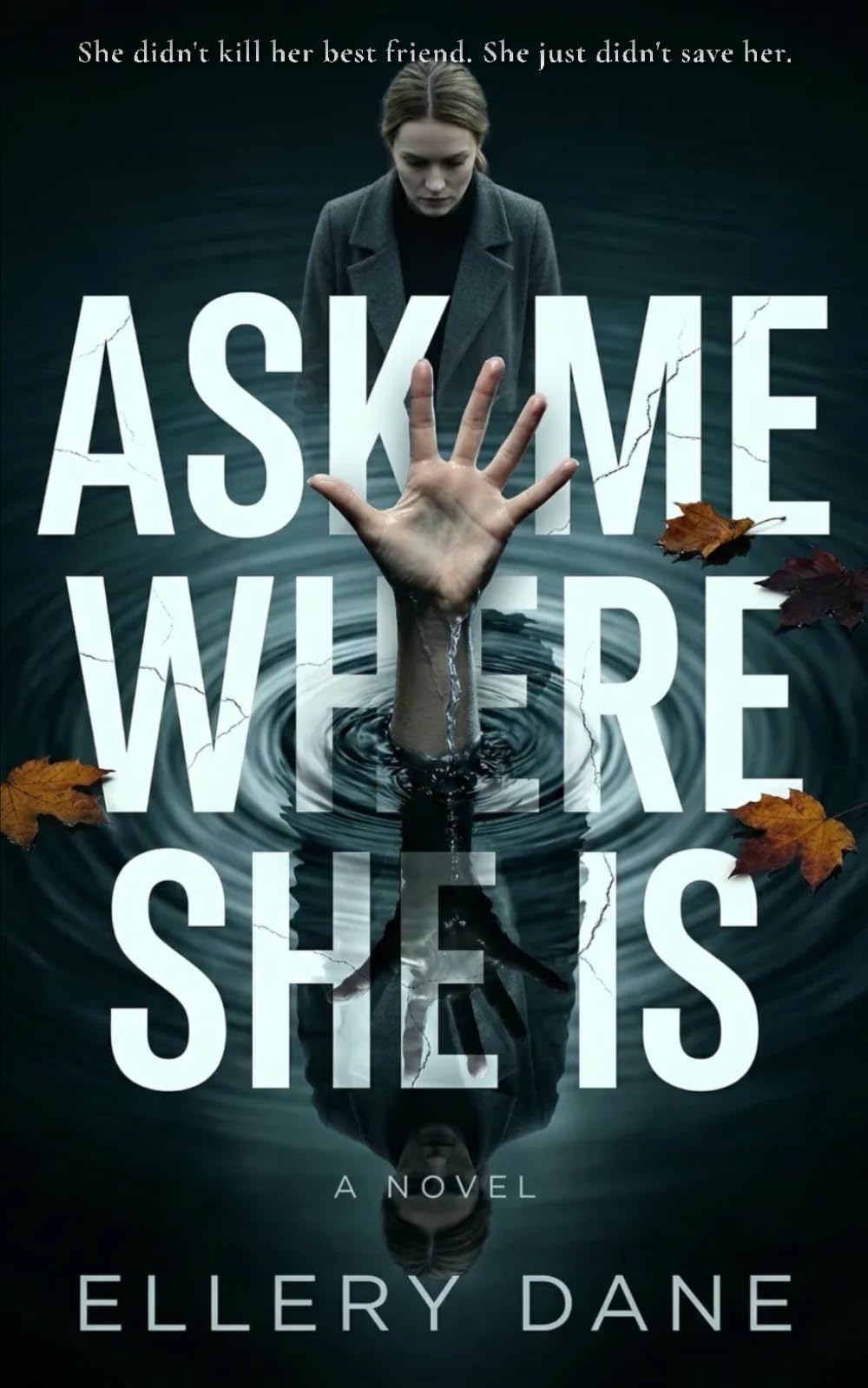 Ask Me Where She Is: A Psychological Thriller