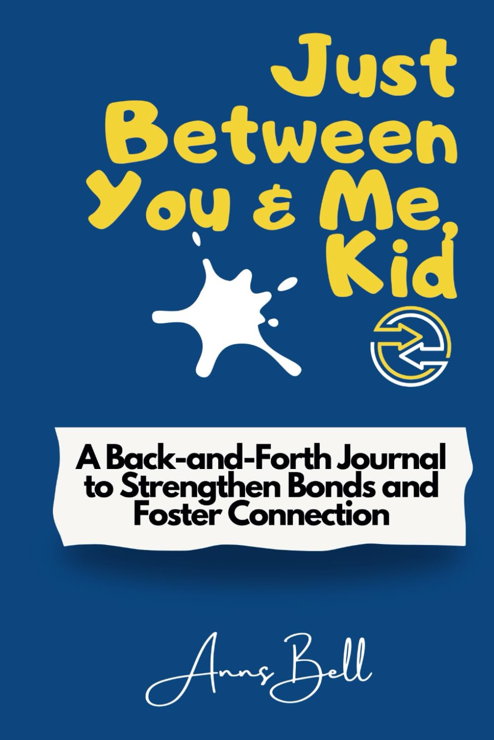 Just Between You And Me, Kid - A Back & Forth Journal