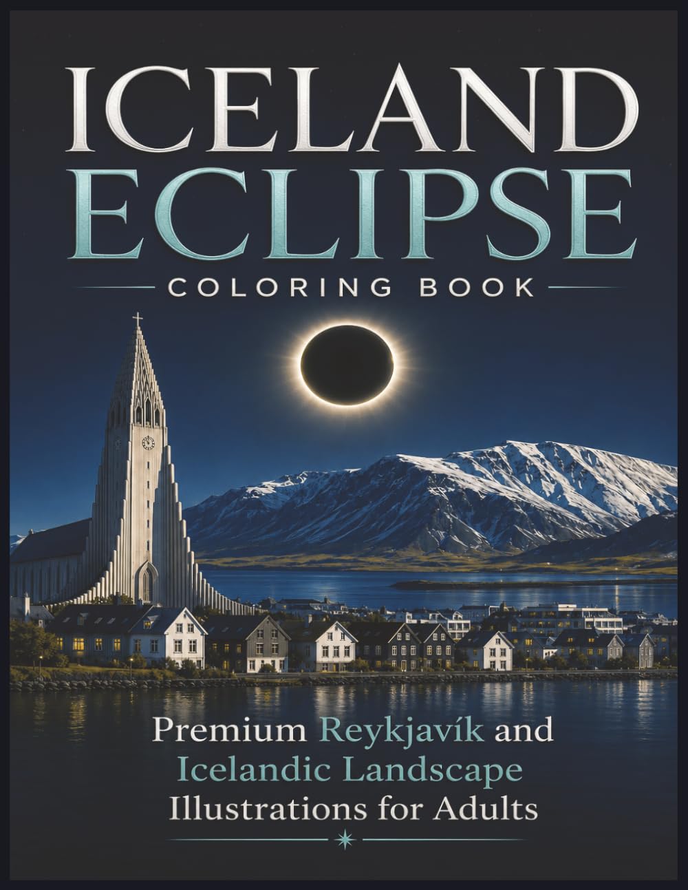 Iceland Eclipse Coloring Book: Premium Reykjavík and Icelandic Landscape Illustrations for Adults
