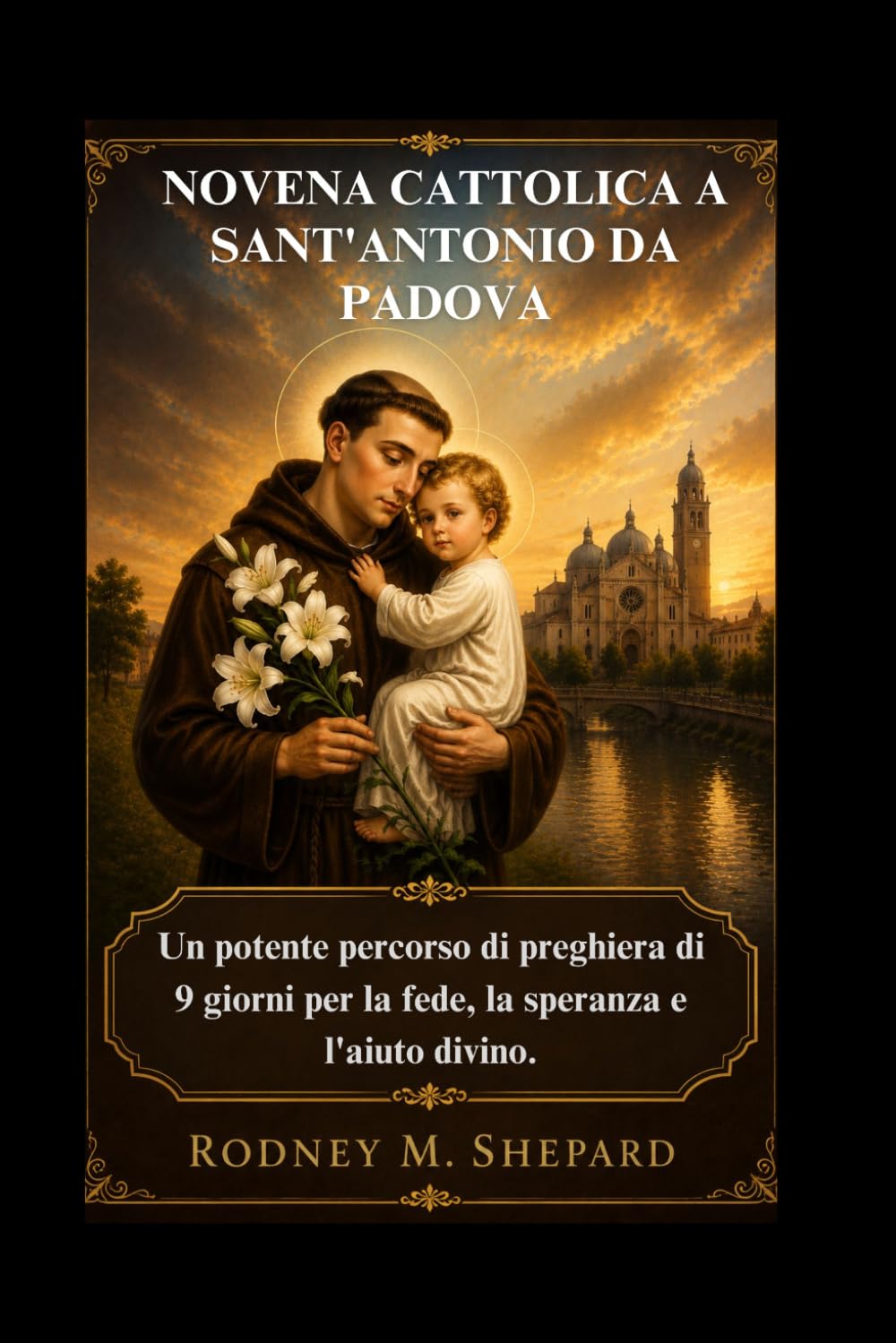 Novena cattolica a Sant'Antonio da Padova: Un potente percorso di preghiera di 9 giorni per la fede, la speranza e l'aiuto divino. (The Global Novena Series)