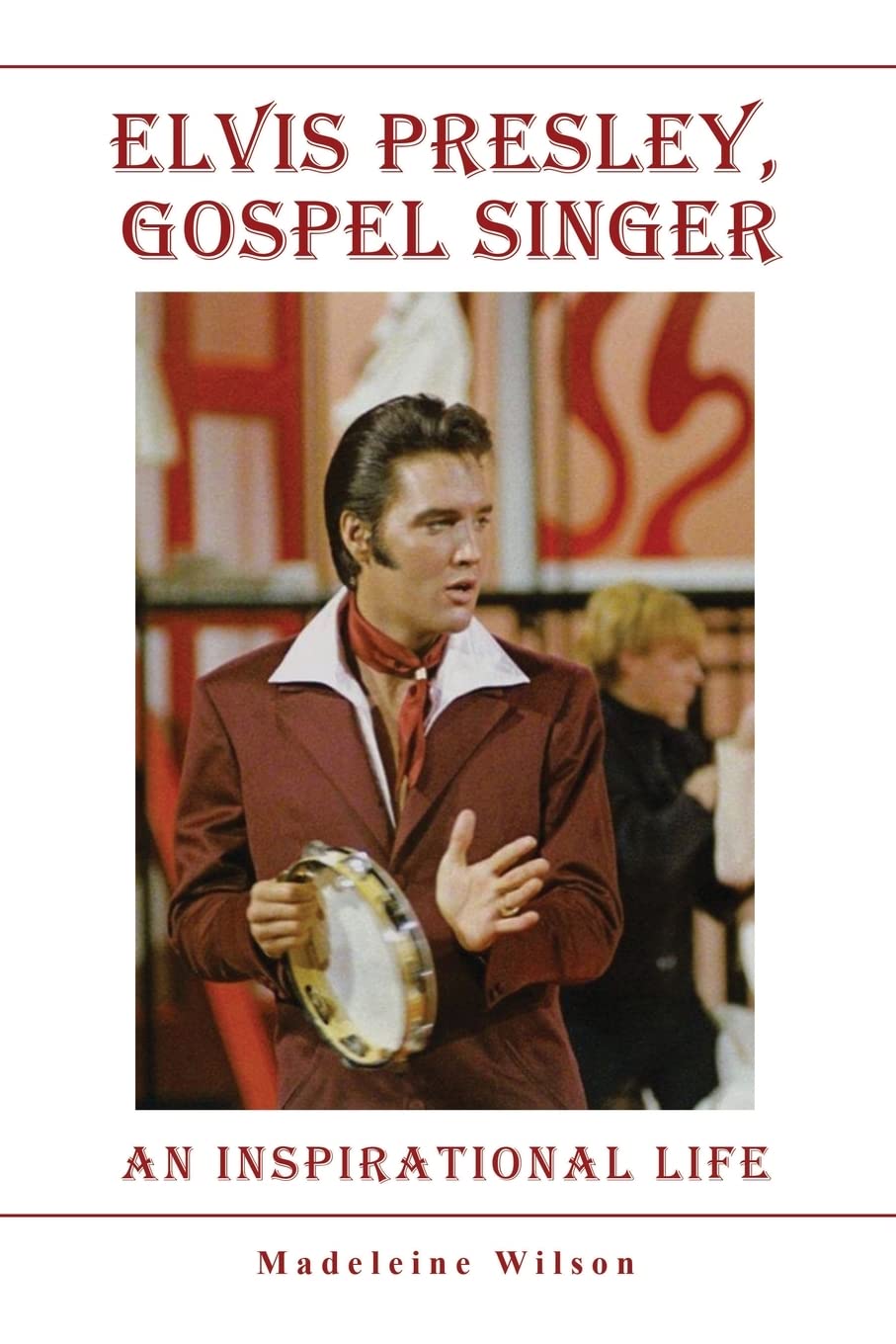 Elvis Presley, Gospel Singer: An Inspirational Life
