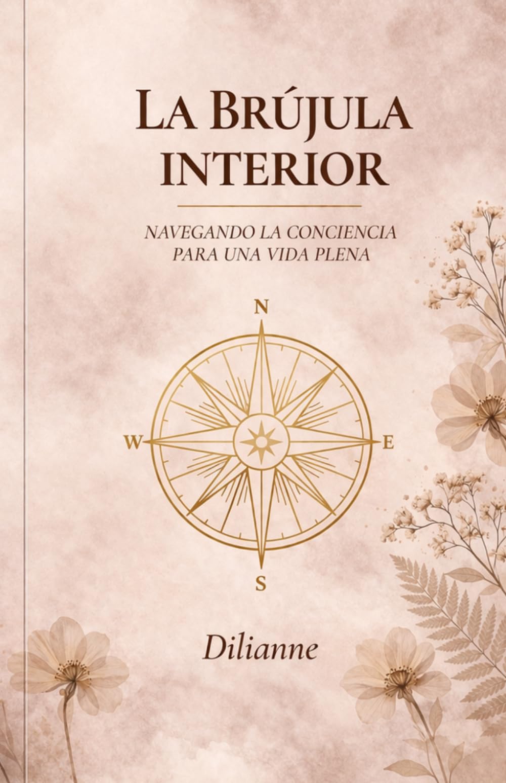 LA BRUJULA INTERIOR: Navegando la Conciencia para una Vida Plena (Saga La Brújula Interior)