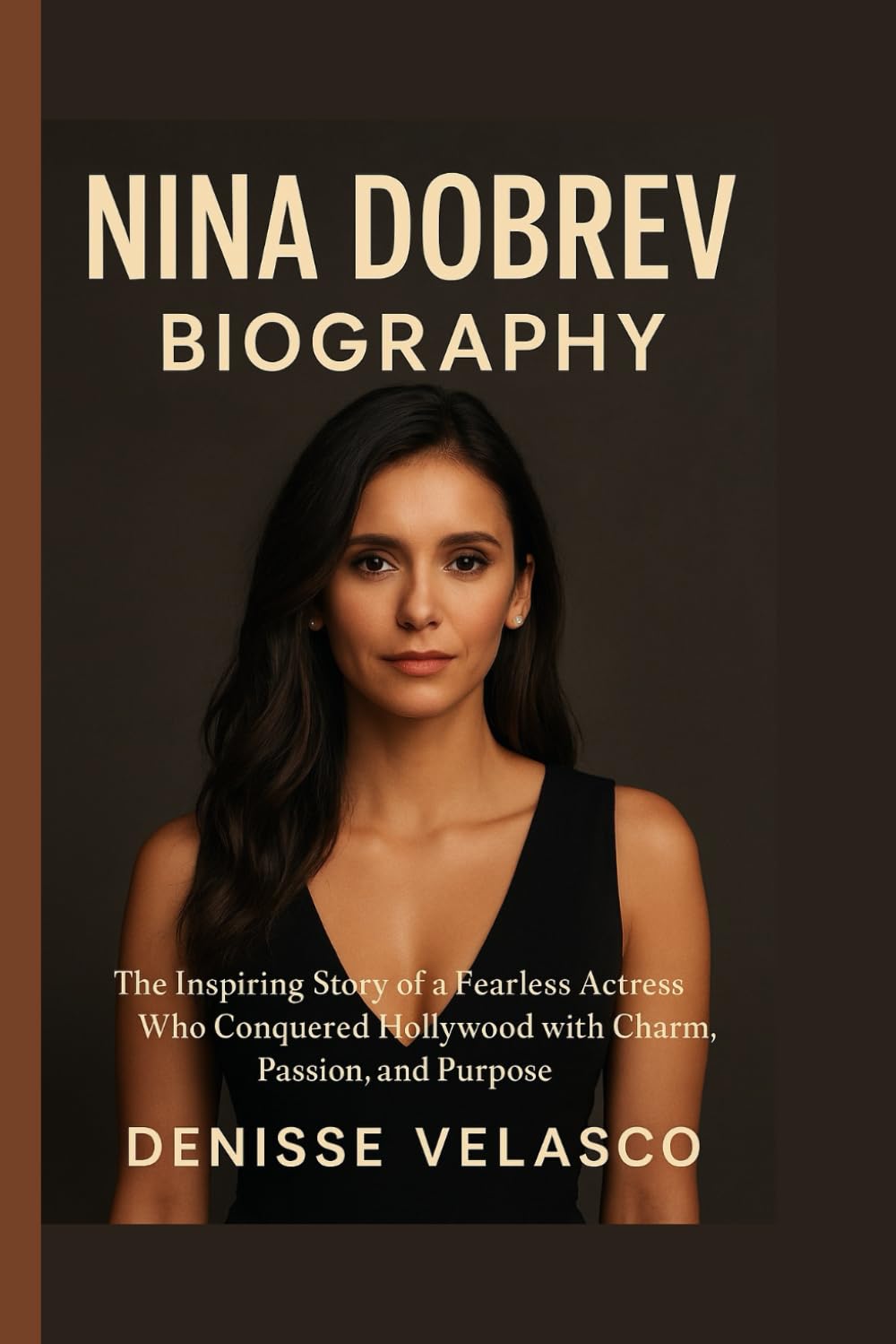 Nina Dobrev Biography: The Inspiring Story of a Fearless Actress Who Conquered Hollywood with Charm, Passion, and Purpose