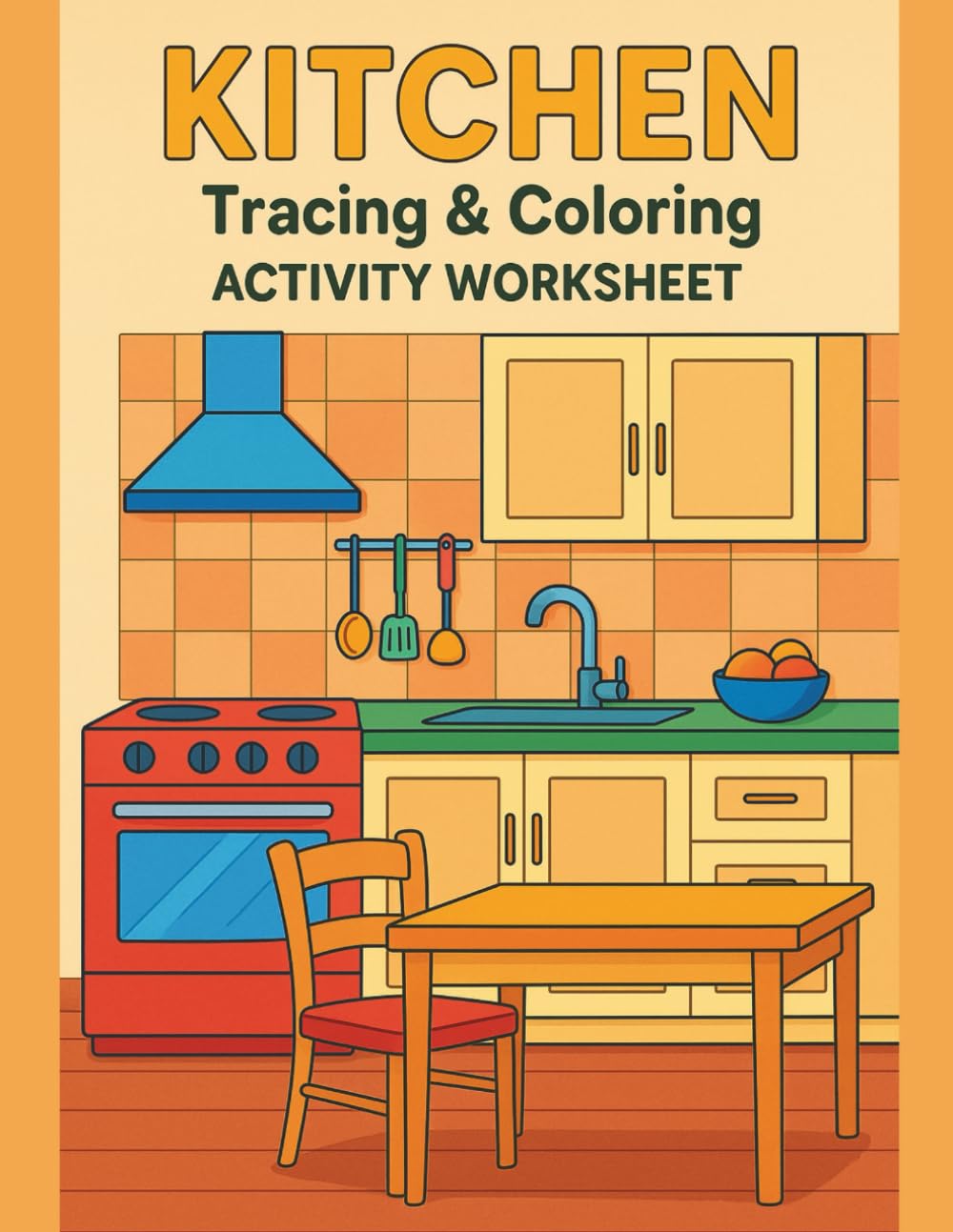 Kitchen Tracing & Coloring Activity Worksheet: Kitchen Tracing & Coloring Activity Worksheet – 90 Pages | 8.5 x 11 inch
