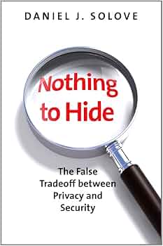 Amazon.com: Nothing to Hide: The False Tradeoff between Privacy