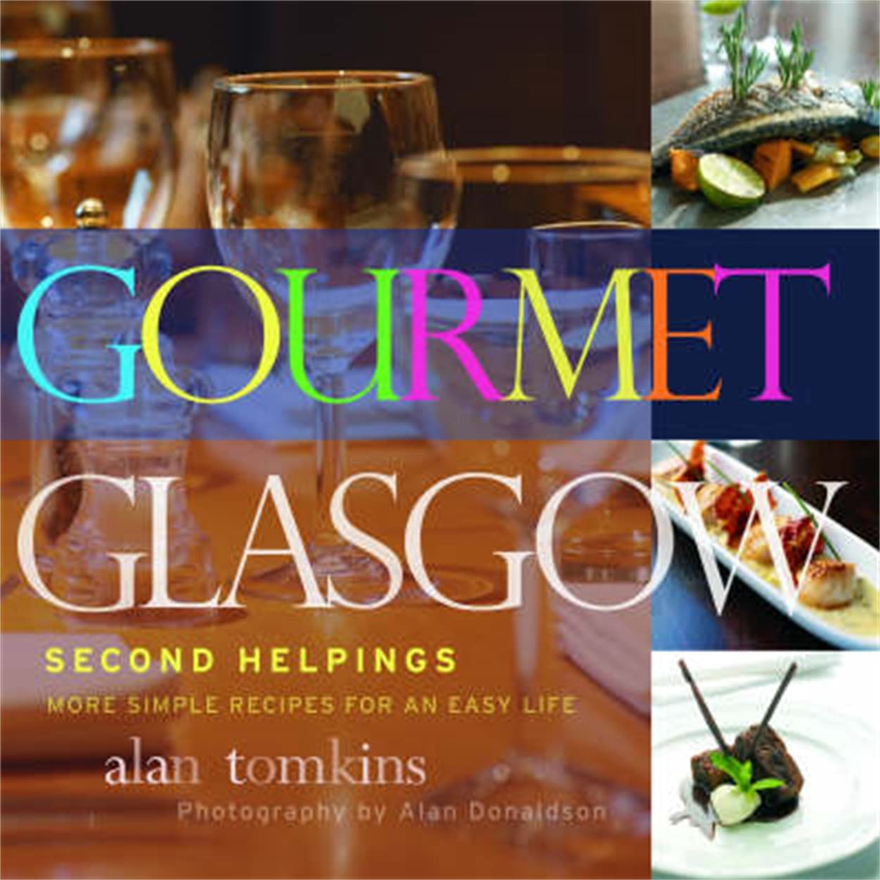 Gourmet Glasgow: Second Helpings: More Simple Recipes for an Easy Life