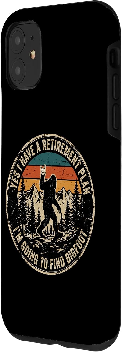 I Don't Have A Retirement Plan I'm Going to Find Bigfoot Case for iPhone 11 image 2
