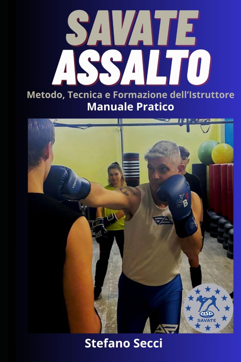 Savate Assalto: Metodo, Tecnica, Formazione dell’Istruttore