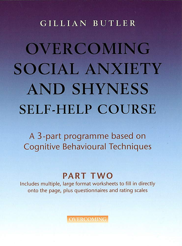 Overcoming Social Anxiety & Shyness Self Help Course: Part Two (Overcoming: Three-volume courses)