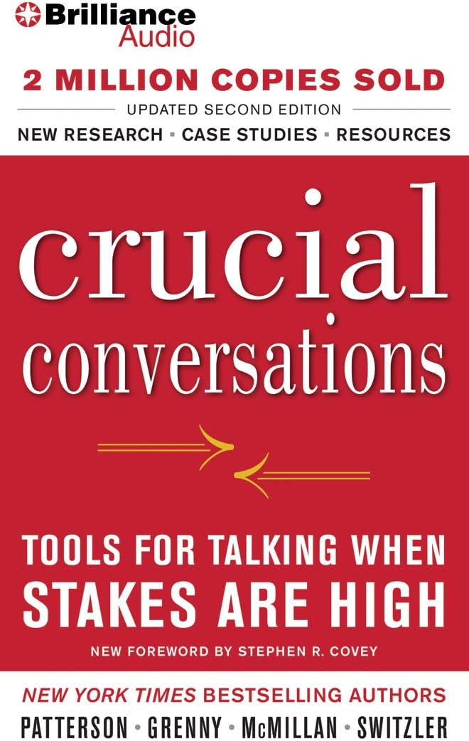 Crucial Conversations: Tools for Talking When Stakes Are High, Second Edition