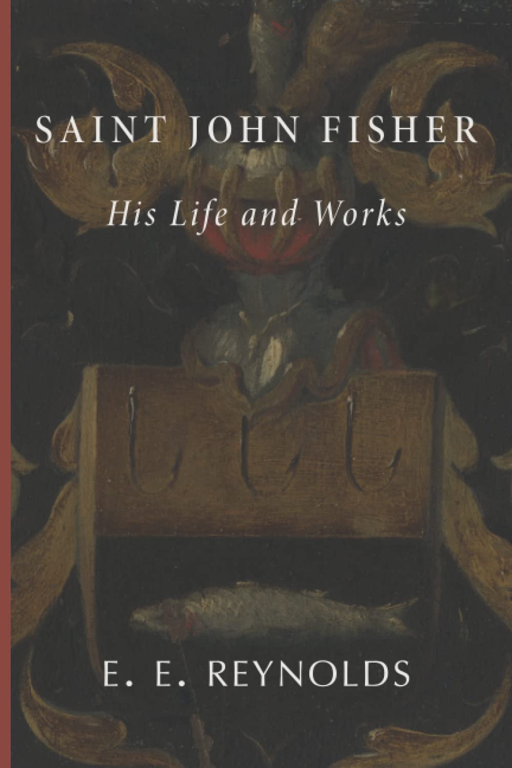 Saint John Fisher: His Life and Works