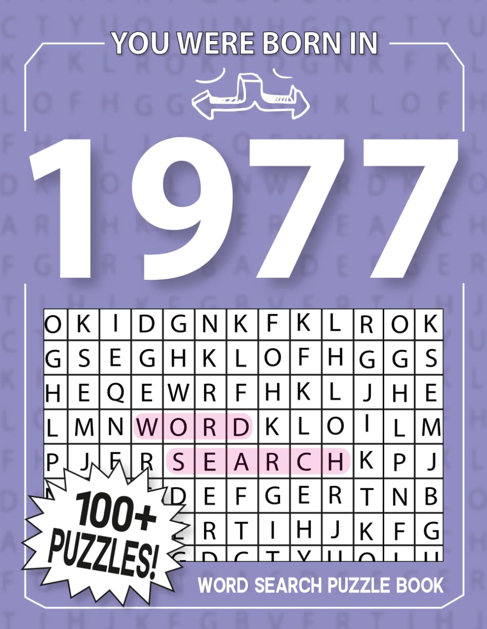 Born In 1977: Word Search Puzzle Book: 100+ Large Print Word Search Puzzles For All Puzzles Fans | Perfect Nostalgia Gift for Seniors, Men & Women