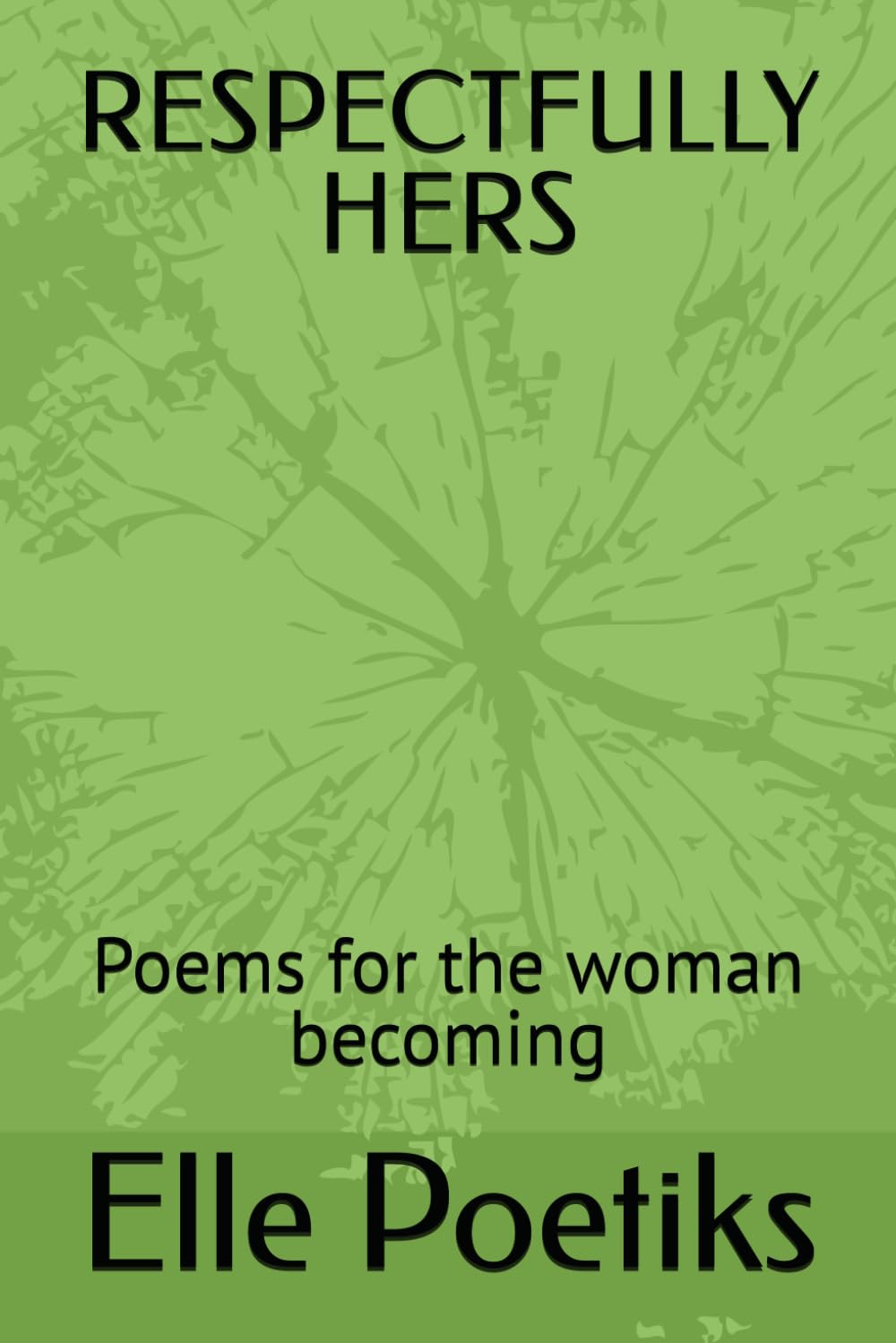 RESPECTFULLY HERS: Poems for the woman becoming