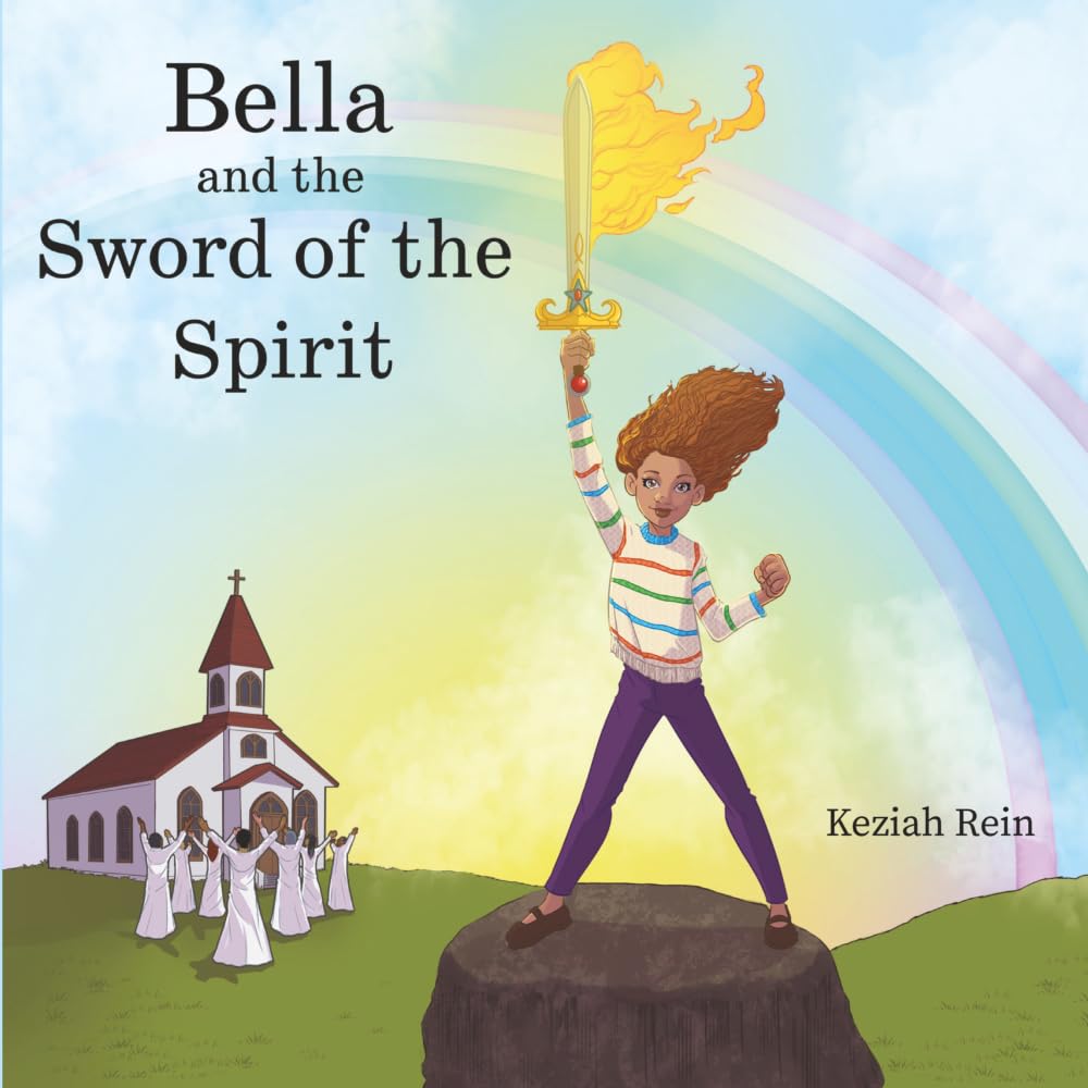 Bella and the Sword of the Spirit (Updated Edition): A Christian Children’s Book Teaching Kids to Stand Strong in God’s Truth and Build Confidence (The Armor of God Series)