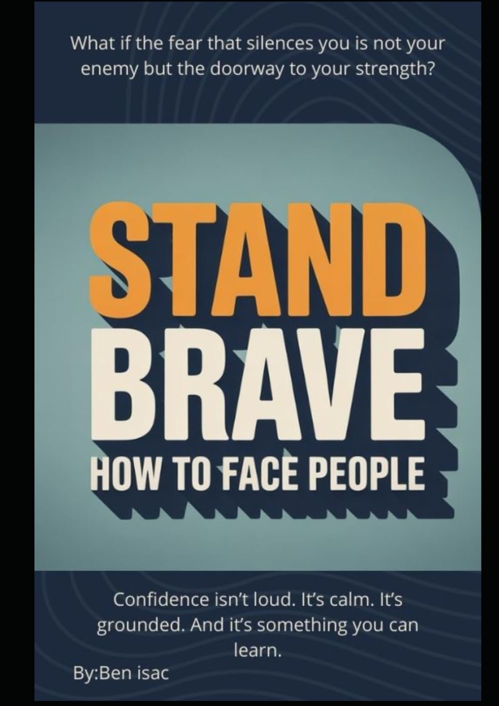 Stand Brave How to Face People: Simple Steps to Confidence in Social Situations