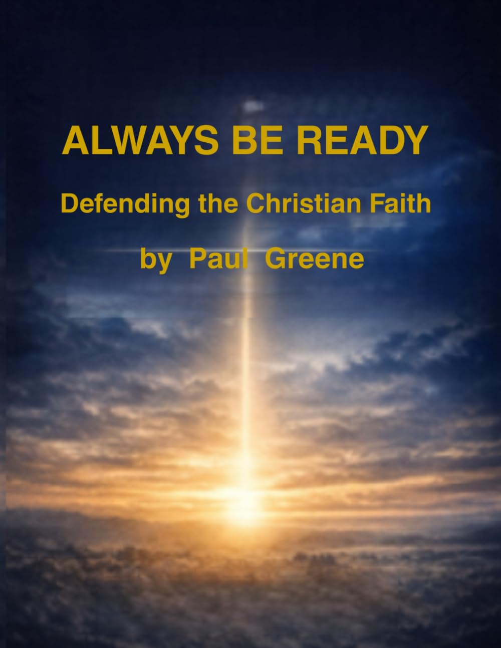 Always be Read y: Defending the Christian Faith