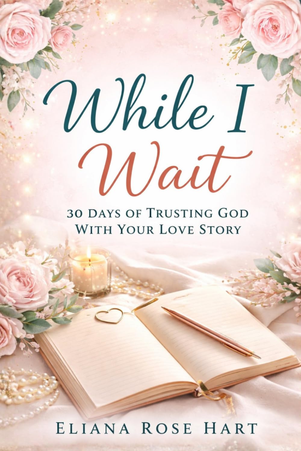 While I Wait: 30 Days of Trusting God With Your Love Story