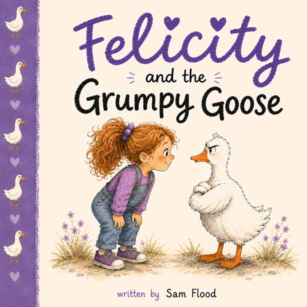 Felicity and the Grumpy Goose (Felicity and Friends)