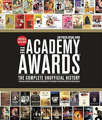 Academy Awards®: The Complete Unofficial History -- Revised and Up-To-Date