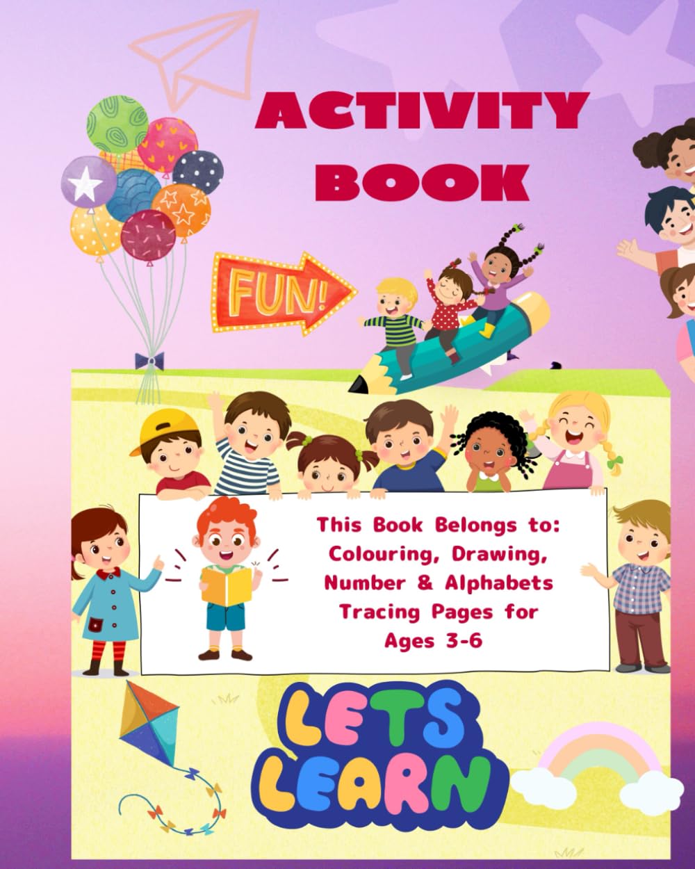 Kids Activity Book: Colouring, Drawing, Number & Alphabets Tracing Pages for Ages 3-6