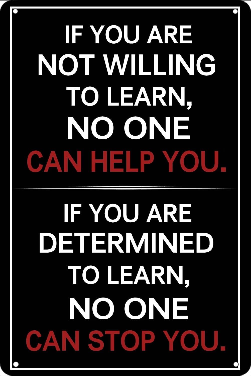 Funny Inspirational Quotes Metal Tin Sign, If You Are Not Willing To Learn, No One Can Help You Tin Sign Home Classroom Office Motivational Art Poster Plaque Decor 8x12 Inch