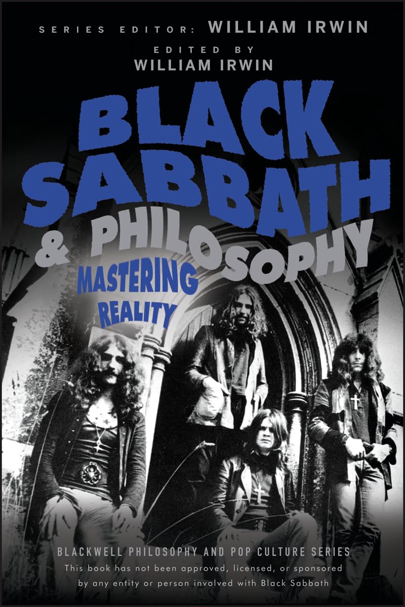 Black Sabbath and Philosophy: Mastering Reality: 61 (The Blackwell Philosophy and Pop Culture Series)
