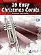 15 Easy Christmas Carols. Trompete mit Begleitung. Enthält Einzelstimme und Online-Audio