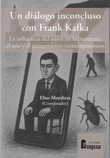 Portada de Un diálogo inconcluso con Frank Kafka: La influencia del autor en la literatura, el arte y el pensamiento contemporáneos.: 56