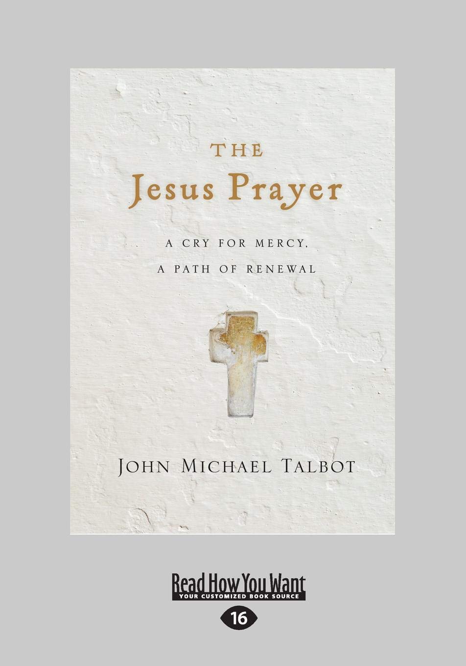 The Jesus Prayer: A Cry for Mercy, a Path of Renewal