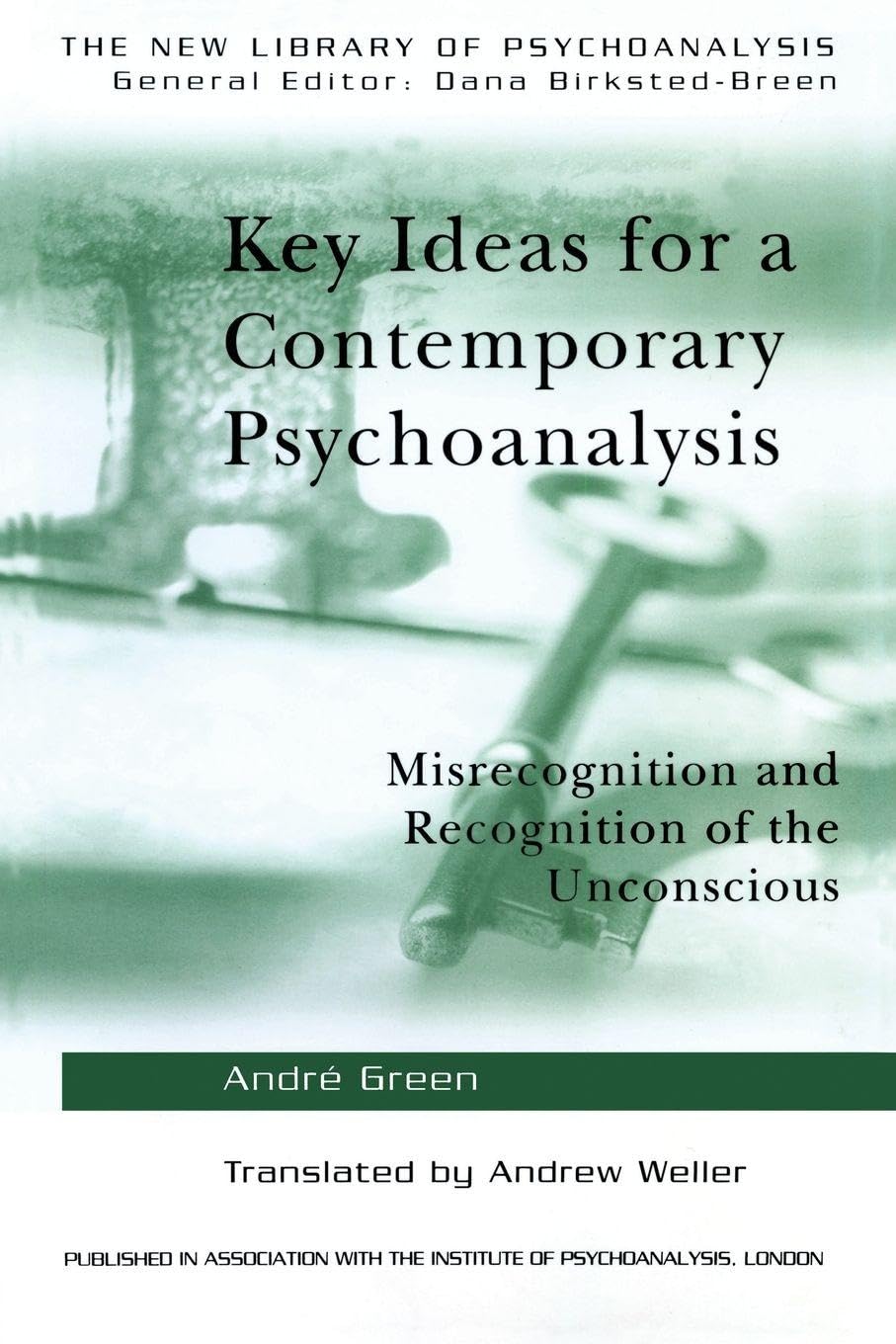 Key Ideas for a Contemporary Psychoanalysis: Misrecognition and Recognition of the Unconscious (The New Library of Psychoanalysis)