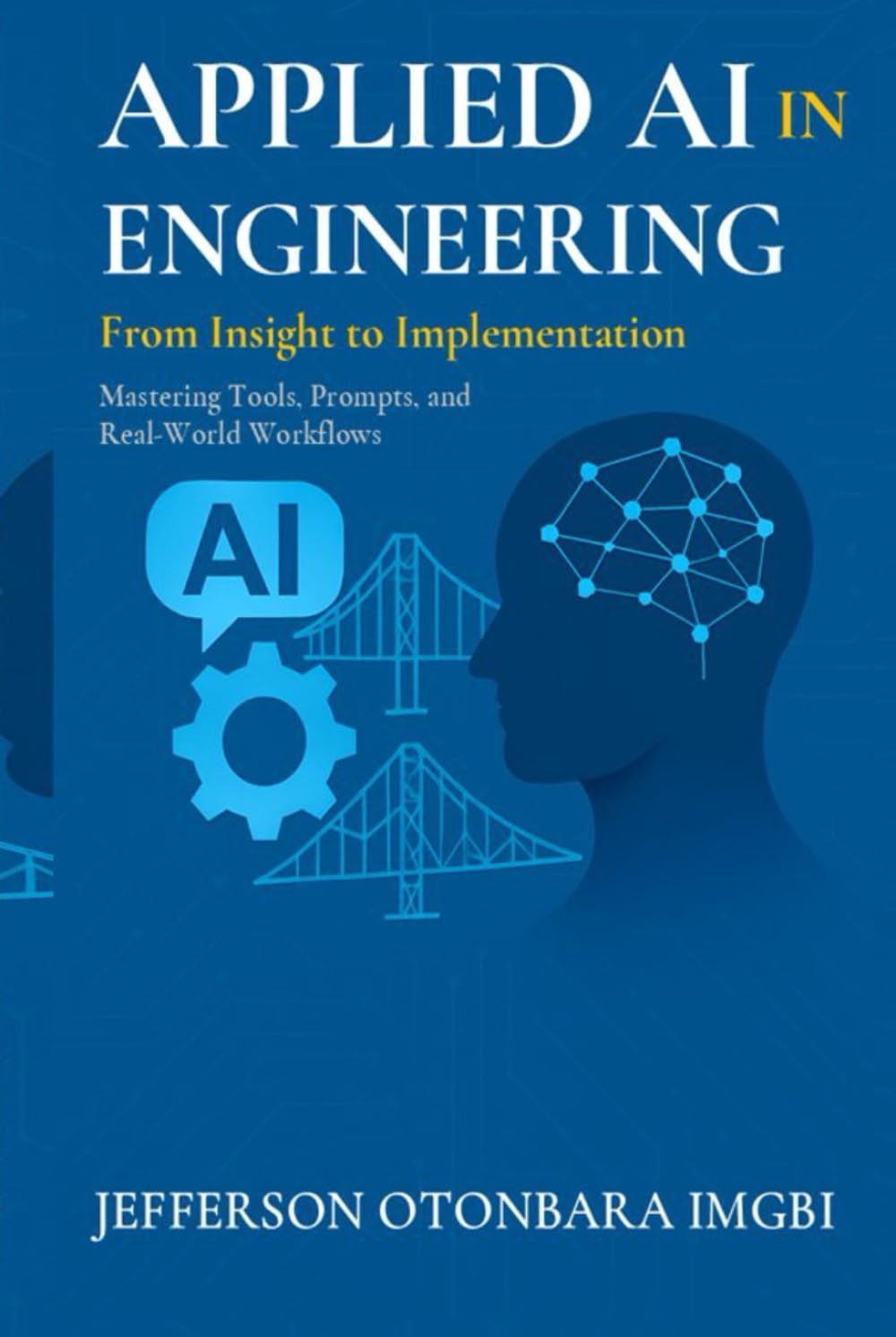 Applied AI In Engineering: From Insight to Implementation