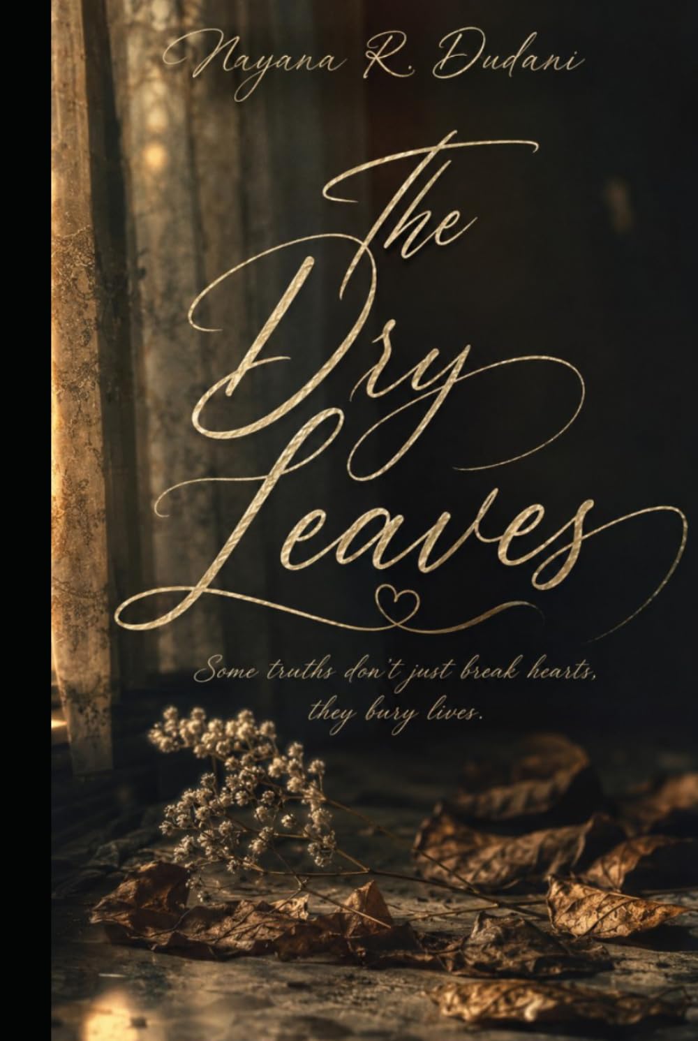 The Dry Leaves: Some truths don't just break hearts, they bury lives