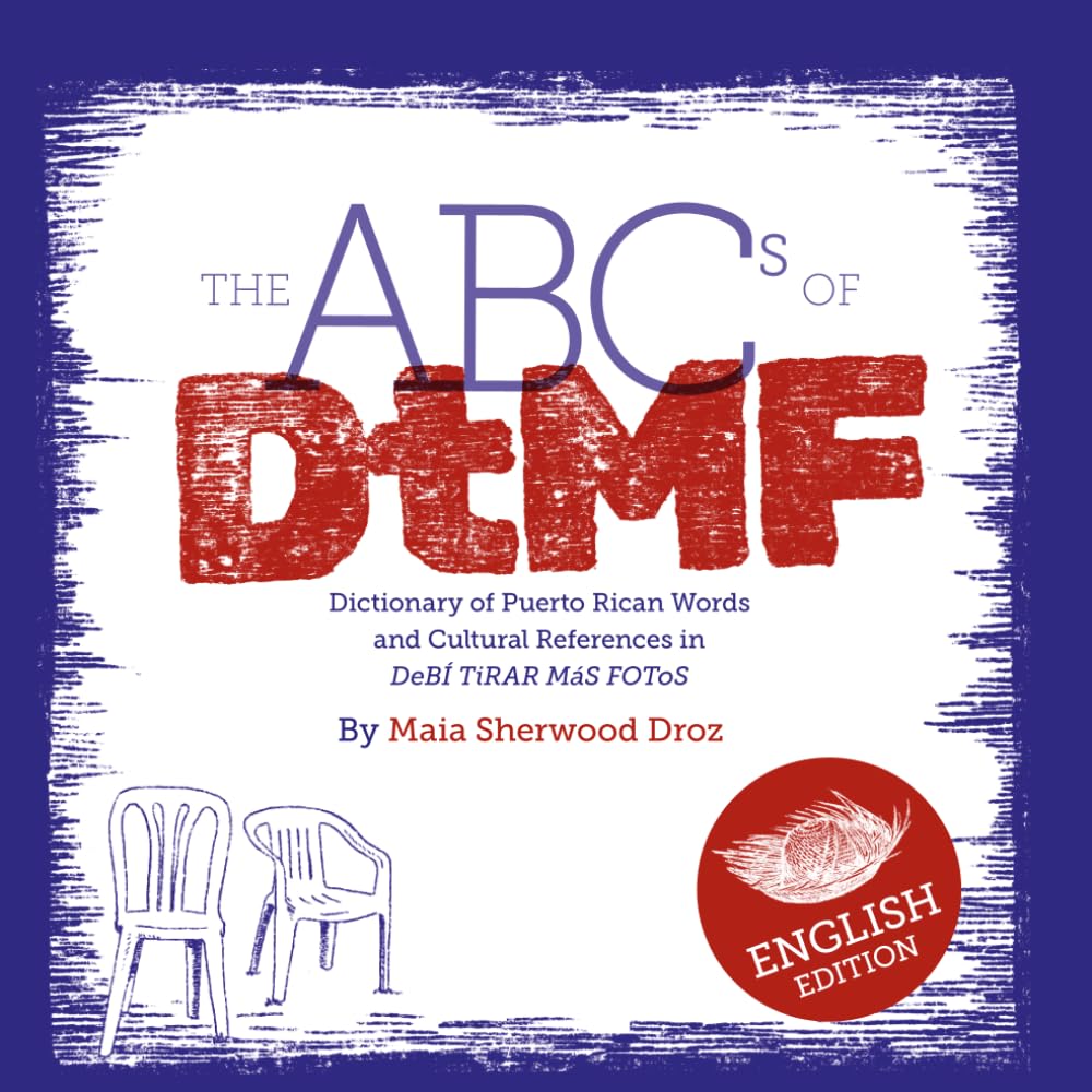 The ABCs of DtMF: Dictionary of Puerto Rican Words and Cultural References in DeBÍ TiRAR MáS FOToS