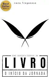 Como Começar a Escrever Um Livro: O Início da Jornada (Como Escrever Um Livro Livro 1)