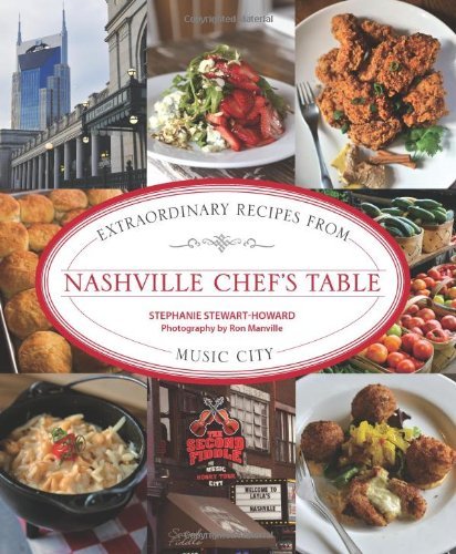 Nashville Chef's Table: Extraordinary Recipes from Music City by [Stephanie Stewart-Howard, Ron Manville]