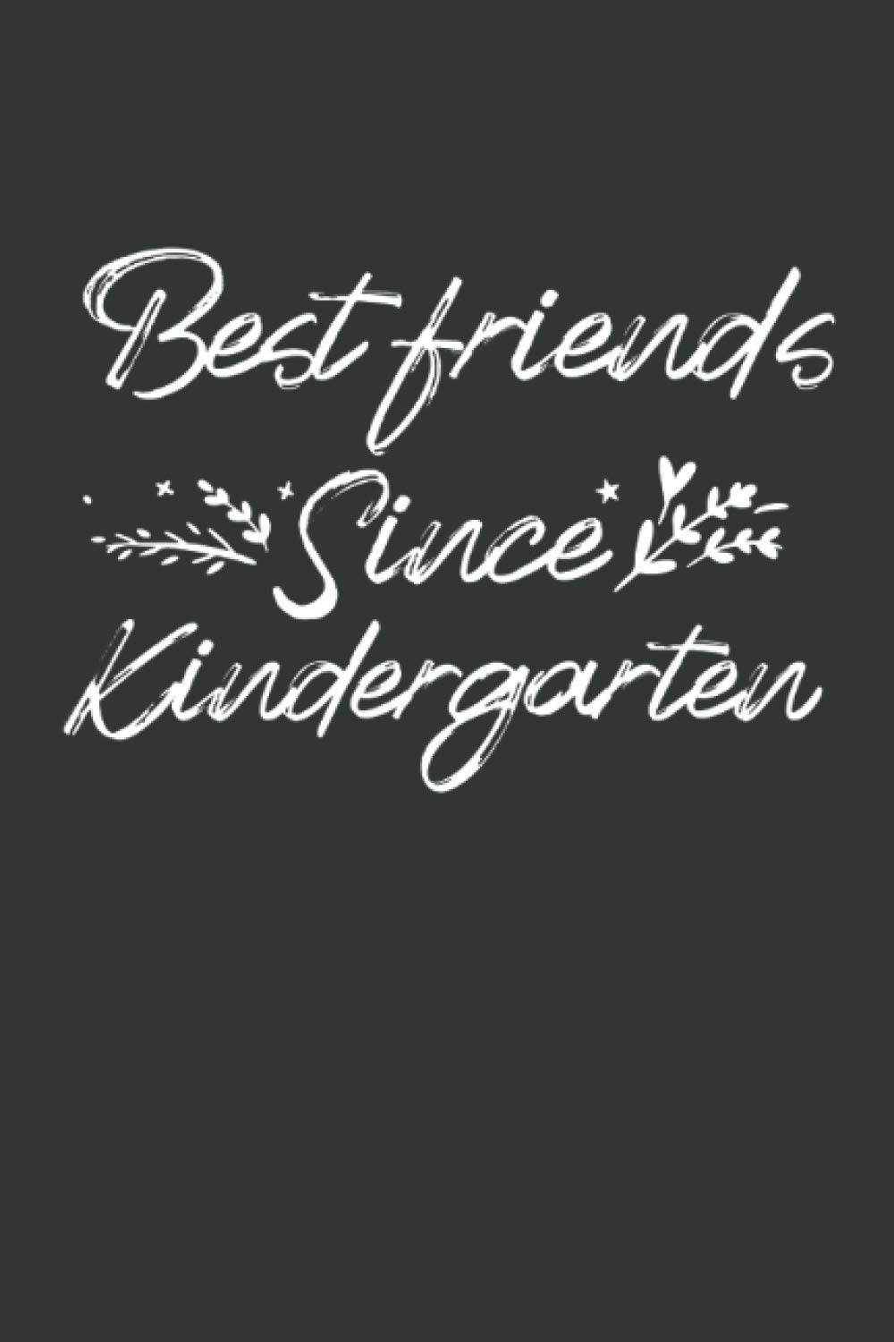 BEST FRIENDS SINCE KINDERGARTEN: Best Friend Notebook - Great gift for your best friend - 120 lined pages to record reports, ideas and thoughts |