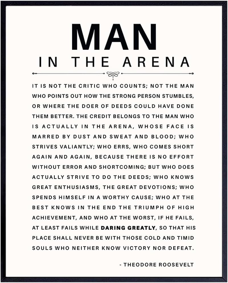 Man in the Arena Quote Poster - 8x10 Motivational Inspirational Teddy Roosevelt Daring Greatly Wall Art Decor - Unique Gift for Men, Boys, Teens, Entrepreneur - For Office, Living Room, Bedroom