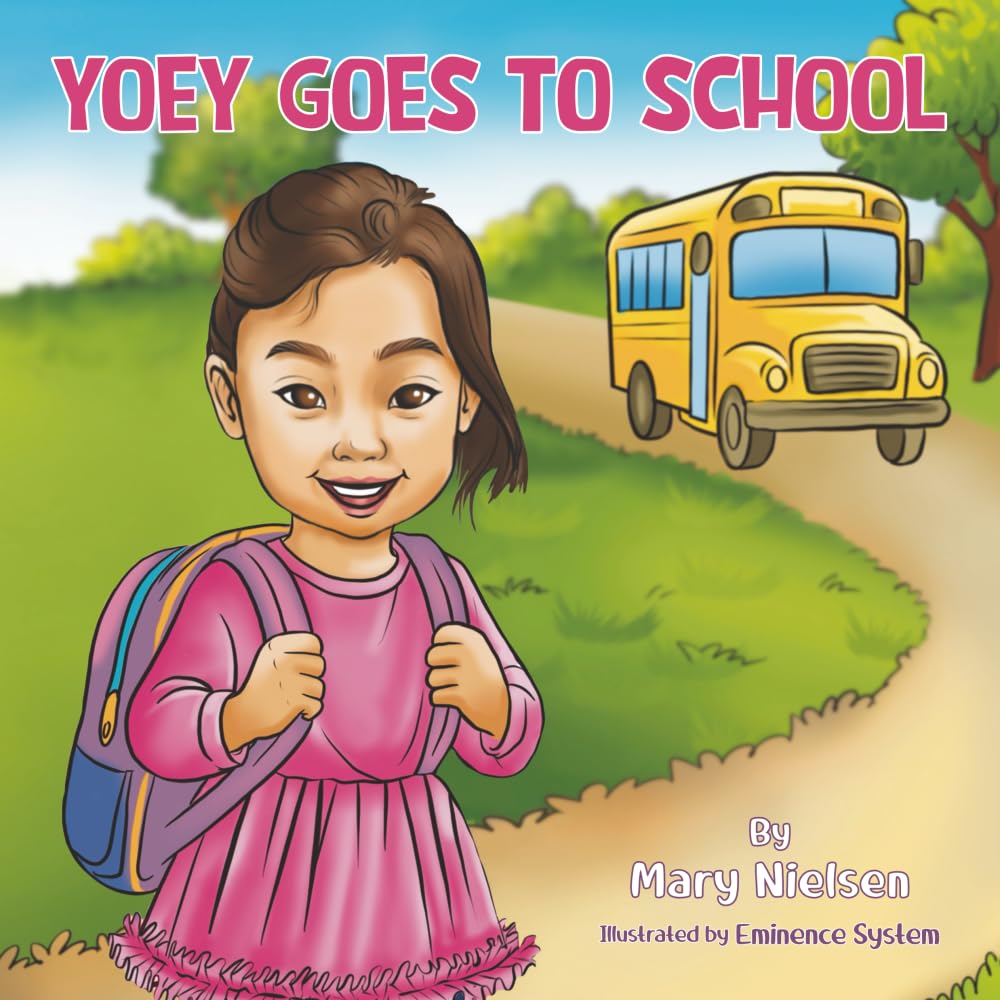 Yoey Goes To School: A Girl with Disabilities Who Loves to Play, Learn and Shine Book 2