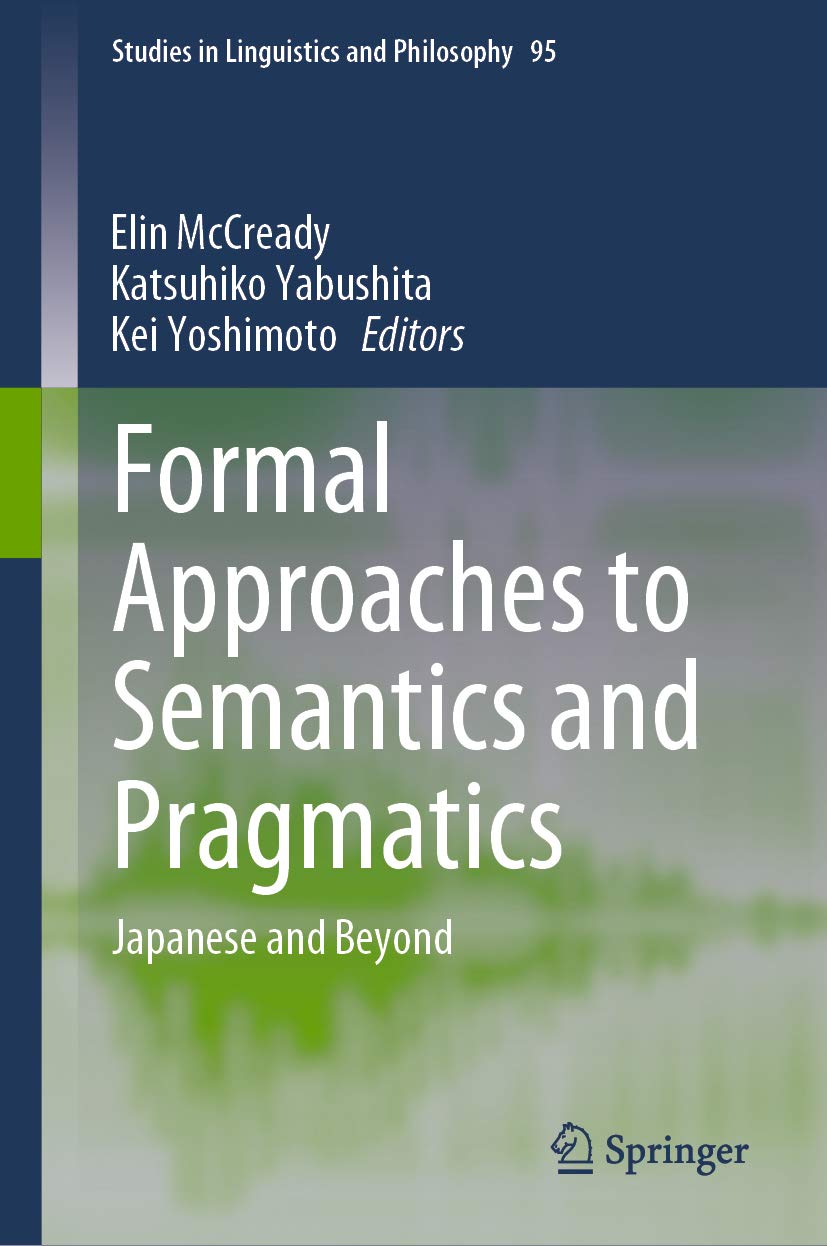 Formal Approaches to Semantics and Pragmatics: Japanese and Beyond (Studies in Linguistics and Philosophy Book 95)