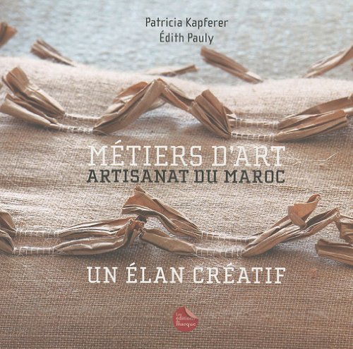 Metiers d'art. Artisanat du Maroc. Un élan créatif
