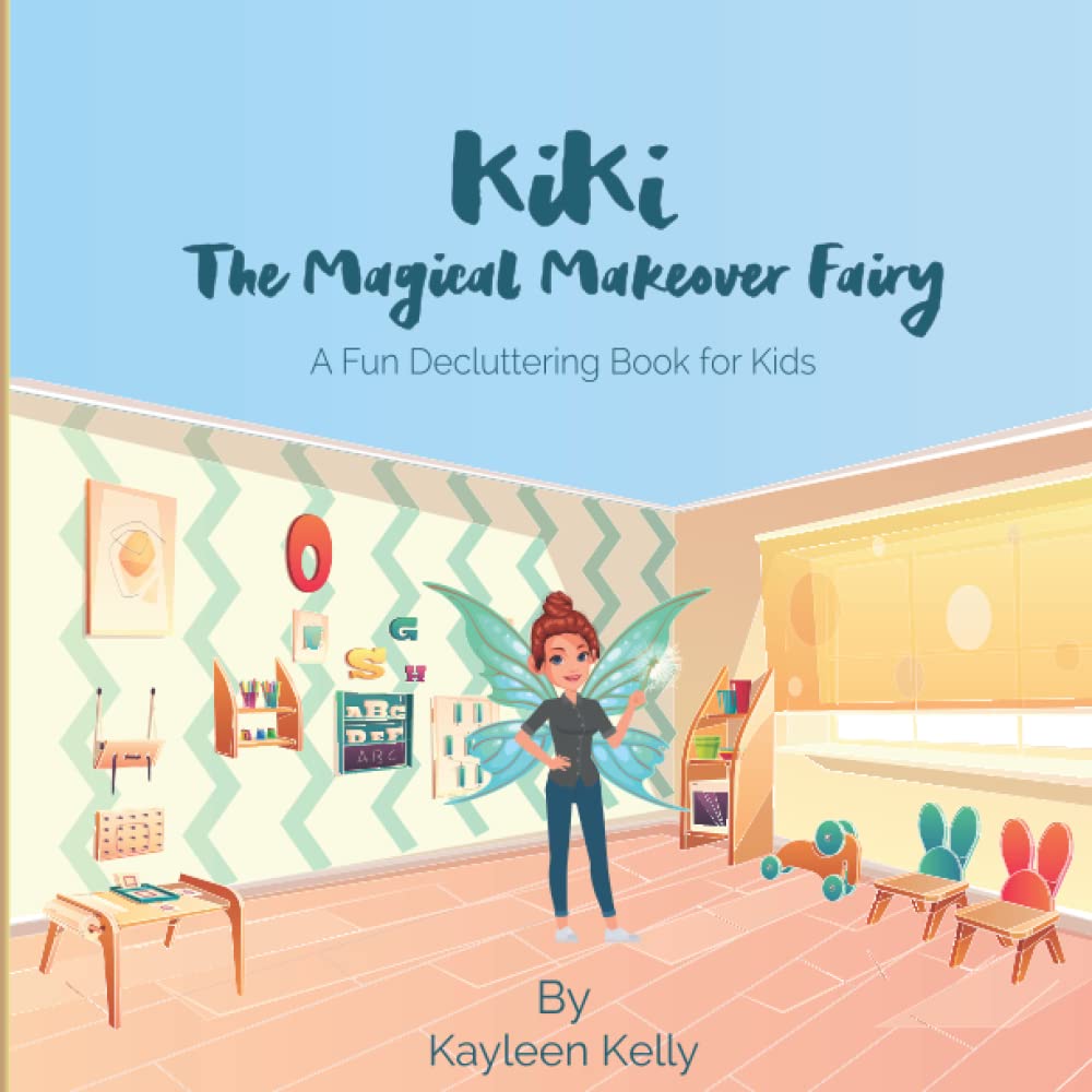 KiKi The Magical Makeover Fairy: A Fun Decluttering Book for Kids