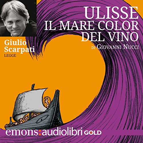 Ulisse il Mare Color del Vino Audiolibro di Giovanni Nucci episode artwork