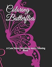 Coloring Butterflies: A Cute Stress Relieving Adult Coloring Book for Relaxation, Therapy and Inspiration with Easy Beautiful Magical Butterfly Simple Large Designs and Patterns in Black Pink Theme