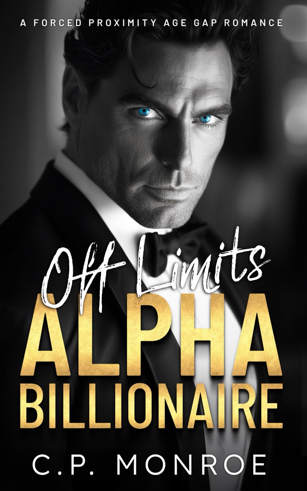 Off Limits Alpha Billionaire: A Forced Proximity Age Gap Romance