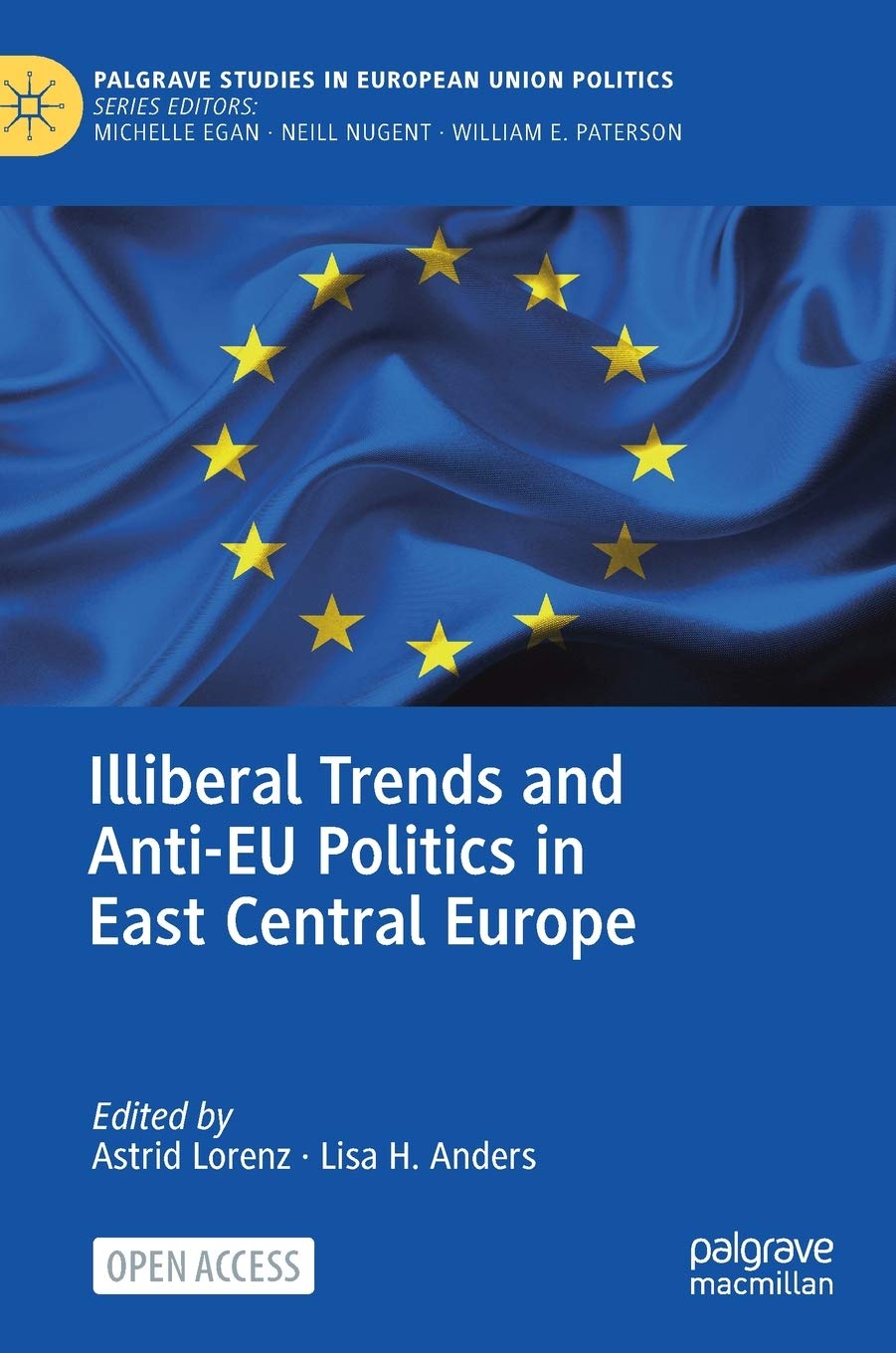 Illiberal Trends and Anti-EU Politics in East Central Europe (Palgrave Studies in European Union Politics)